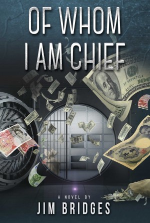 Of Whom I Am Chief by Jim Bridges from Bookbaby in General Novel category