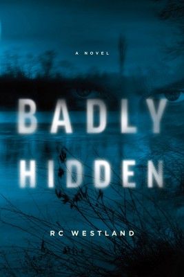 Badly Hidden by R.C. Westland from Bookbaby in General Novel category