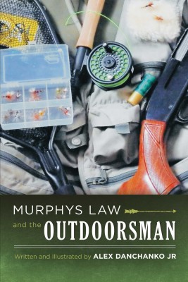 Murphys Law and the Outdoorsman by Alex Danchanko Jr from Bookbaby in Sports & Hobbies category