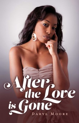 After the Love Is Gone by Daryl Moore from Bookbaby in General Novel category