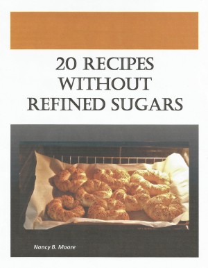 20 Recipes Without Refined Sugars by Nancy B. Moore from Bookbaby in Recipe & Cooking category