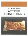 20 Recipes Without Refined Sugars by Nancy B. Moore from  in  category