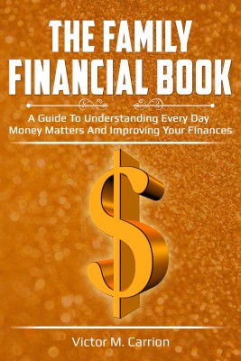 The Family Financial Book by Victor M. Carrion from Bookbaby in Finance & Investments category