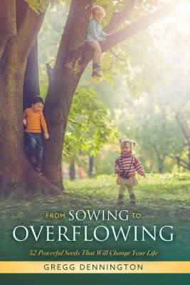 From Sowing to Overflowing by Gregg Dennington from Bookbaby in Religion category