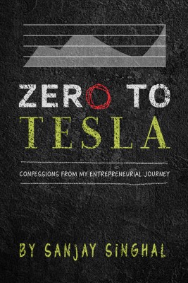 Zero to Tesla by Sanjay Singhal from Bookbaby in Business & Management category