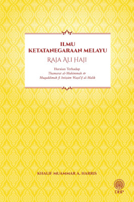Ilmu Ketatanegraan Melayu Raja Ali Haji: Huraian Terhadap Thamrat al-Muhimmah & Muqaddimah fi Intizam Waza`if al- Malik by Abdullah A.B Husin from Dewan Bahasa dan Pustaka in General Novel category