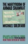 The Martyrdom of Ahmad Shawkat: The tragic story of an Iraqi idealist by Michael Goldfarb from  in  category
