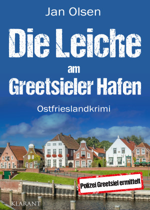 Die Leiche am Greetsieler Hafen. Ostfrieslandkrimi by Jan Olsen from Hallenberger Media GmbH in General Novel category