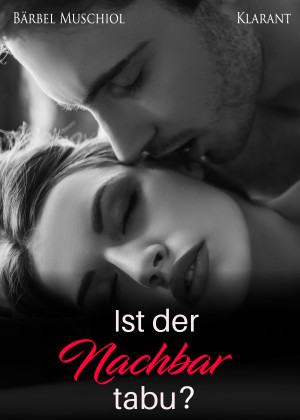 Ist der Nachbar tabu? Liebesroman by Bärbel Muschiol from Hallenberger Media GmbH in Romance category