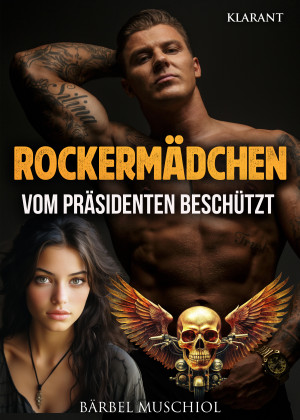 Rockermädchen. Vom Präsidenten beschützt by Bärbel Muschiol from Hallenberger Media GmbH in Romance category