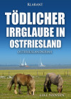 Tödlicher Irrglaube in Ostfriesland. Ostfrieslandkrimi - text