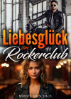 Liebesglück im Rockerclub! Rockerroman - text