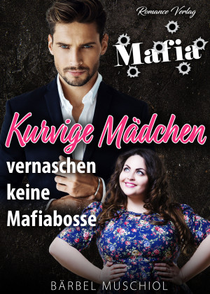 Kurvige Mädchen vernaschen keine Mafiabosse. Liebesroman von Bärbel Muschiol by Bärbel Muschiol from Hallenberger Media GmbH in General Novel category