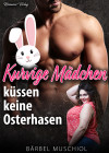 Kurvige Mädchen küssen keine Osterhasen. Liebesroman von Bärbel Muschiol - text