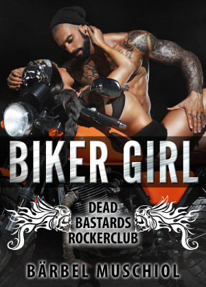 Biker Girl. Dead Bastards Rockerclub. Bärbel Muschiol by Bärbel Muschiol from Hallenberger Media GmbH in General Novel category