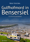 Gulfhofmord in Bensersiel. Ostfrieslandkrimi - Küstenkrimi - Nordseekrimi - text