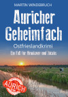 Auricher Geheimfach. Ostfrieslandkrimi - Nordseekrimi - Küstenkrimi - text