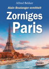 Zorniges Paris: Frankreich Krimis. Alain Boulanger ermittelt Band 10 - text