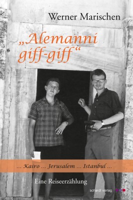 Alemanni giff-giff: Kairo. Jerusalem. Istanbul. Eine Reiseerzählung by Werner Marischen from Hallenberger Media GmbH in General Novel category