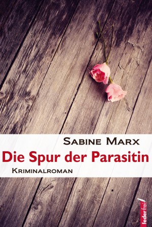 Die Spur der Parasitin: Österreich Krimi by Sabine Marx from Hallenberger Media GmbH in General Novel category
