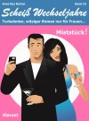 Miststück! Scheiß Wechseljahre, Band 10. Turbulenter, witziger Liebesroman nur für Frauen... - text