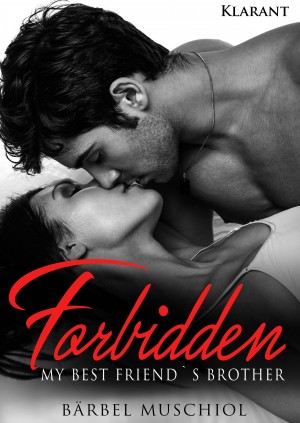 Forbidden. My best friends brother by Bärbel Muschiol from Hallenberger Media GmbH in Romance category