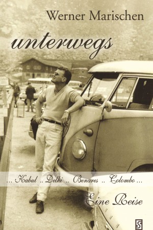 unterwegs: Afghanistan... Indien... Ceylon... Kuweit…  Eine Reise by Werner Marischen from Hallenberger Media GmbH in Autobiography,Biography & Memoirs category