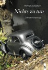 Nichts zu tun: Lebenserinnerung - text