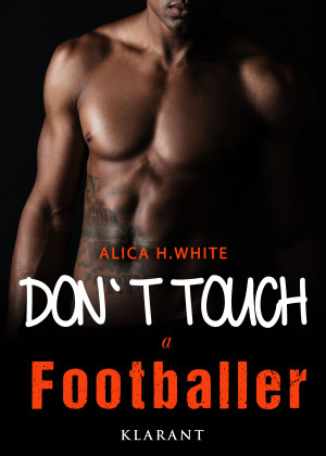 Don’t touch a Footballer by Alica H. White from Hallenberger Media GmbH in Romance category