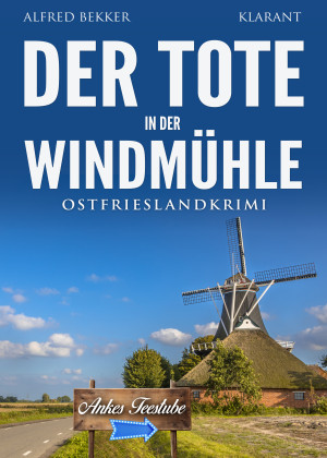 Der Tote in der Windmühle. Ostfrieslandkrimi by Alfred Bekker from Hallenberger Media GmbH in General Novel category
