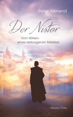 Der Nistor: Vom Wirken eines verborgenen Meisters by Peter Allmend from Hallenberger Media GmbH in Religion category