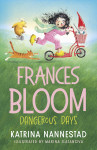 Frances Bloom: Dangerous Days (Frances Bloom, #2): The new book in the cheeky illustrated children's series from the award-winning author of THE TRAVELLING BOOKSHOP and RABBIT, SOLDIER, ANGEL, THIEF - text