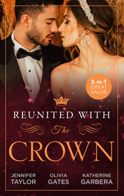 Reunited With The Crown/One More Night With Her Desert Prince.../Seducing His Princess/Carrying A King's Child by Jennifer Taylor from HarperCollins Publishers Australia Pty Ltd in General Novel category
