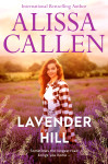 Lavender Hill: A bestselling romance author returns with the new feel-good small-town series about a second-chance love. Perfect for readers of Kar - text