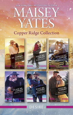 Copper Ridge Collection/Take Me, Cowboy/Hold Me, Cowboy/Seduce Me, Cowboy/Claim Me, Cowboy/Want Me, Cowboy/Need Me, Cowboy by Maisey Yates from HarperCollins Publishers Australia Pty Ltd in General Novel category