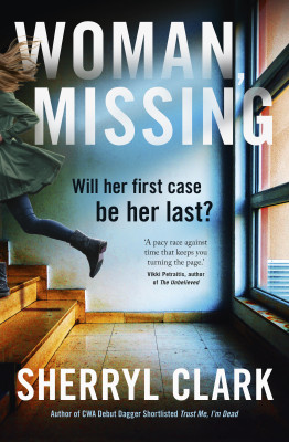 Woman, Missing: The best new crime thriller of 2024 from the award-winning author of TRUST ME, I'M DEAD. Shortlisted NZ Booklovers Awards 2025. Perfect for readers of Sarah Barrie.. by Sherryl Clark from HarperCollins Publishers Australia Pty Ltd in General Novel category
