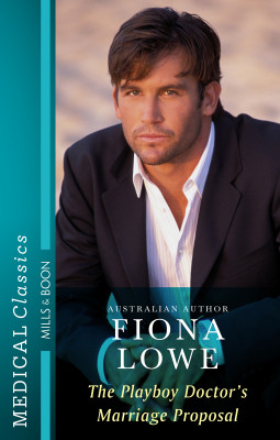 Playboy Doctor's Marriage Proposal by Fiona Lowe from HarperCollins Publishers Australia Pty Ltd in General Novel category