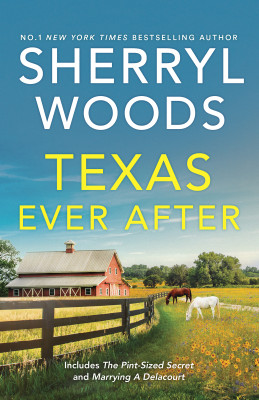 Texas Ever After/The Pint-Sized Secret/Marrying A Delacourt by Sherryl Woods from HarperCollins Publishers Australia Pty Ltd in General Novel category