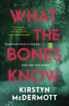 What the Bones Know: The new 2026 debut contemporary gothic psychological horror, perfect for fans of Riley Sager and Jo Dixon by Kirstyn McDermott from  in  category
