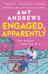 Engaged, Apparently: The new must-read fake dating, friends to lovers romantic comedy of summer 2026 from a bestselling Australian author - text