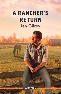 Rancher's Return by Jen Gilroy from HarperCollins Publishers Australia Pty Ltd in General Novel category