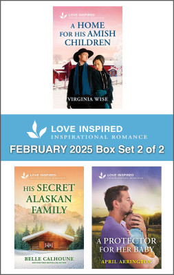 Love Inspired February 2025 Box Set - 2 of 2/A Home for His Amish Children/His Secret Alaskan Family/A Protector for Her Baby by Virginia Wise from HarperCollins Publishers Australia Pty Ltd in Romance category