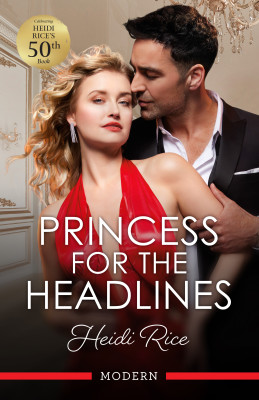 Princess For The Headlines by Heidi Rice from HarperCollins Publishers Australia Pty Ltd in Romance category