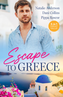 Escape To Greece/The Greek's One-Night Heir/What the Greek's Wife Needs/Claimed For The Greek's Child by Pippa Roscoe from HarperCollins Publishers Australia Pty Ltd in General Novel category