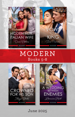 Modern Box Set 5-8 June 2025/Hidden Heir, Italian Wife/Vows To A King/Crowned For His Son/A Wedding Between Enemies by Lorraine Hall from HarperCollins Publishers Australia Pty Ltd in General Novel category