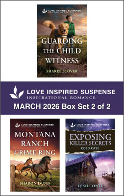 Love Inspired Suspense March 2026 - Box Set 2 of 2/Guarding The Child Witness/Montana Ranch Crime Ring/Deadly Rodeo Threat by Sami A. Abrams from HarperCollins Publishers Australia Pty Ltd in General Novel category
