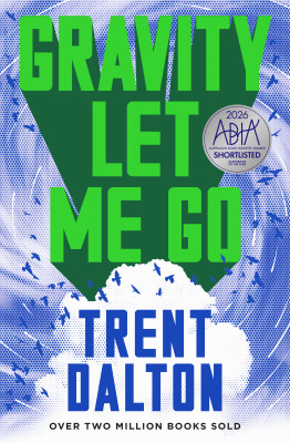 Gravity Let Me Go: The astonishing new novel from the bestselling author of BOY SWALLOWS UNIVERSE and LOLA IN THE MIRROR by Trent Dalton from HarperCollins Publishers Australia Pty Ltd in General Novel category