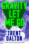 Gravity Let Me Go - text
