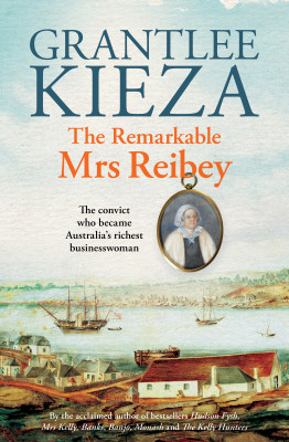 Remarkable Mrs Reibey by Grantlee Kieza from HarperCollins Publishers Australia Pty Ltd in Business & Management category