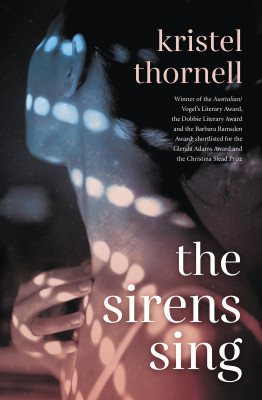 Sirens Sing by Kristel Thornell from HarperCollins Publishers Australia Pty Ltd in General Novel category